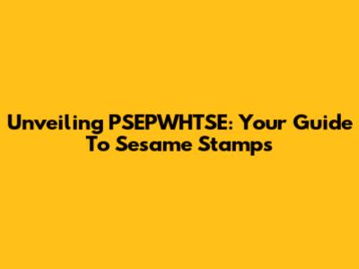 Unveiling PSEPWHTSE: Your Guide To Sesame Stamps