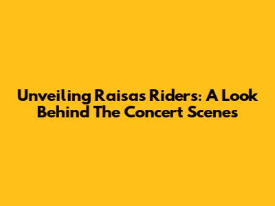 Unveiling Raisa's Riders: A Look Behind The Concert Scenes