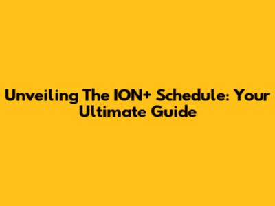 Unveiling The ION+ Schedule: Your Ultimate Guide