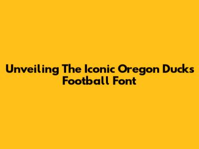 Unveiling The Iconic Oregon Ducks Football Font