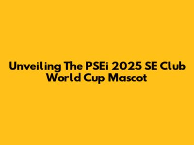 Unveiling The PSEi 2025 SE Club World Cup Mascot