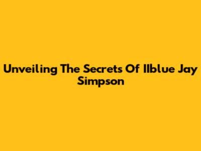 Unveiling The Secrets Of IIblue Jay Simpson