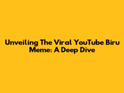 Unveiling The Viral YouTube Biru Meme: A Deep Dive