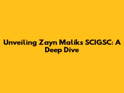 Unveiling Zayn Malik's SCIGSC: A Deep Dive