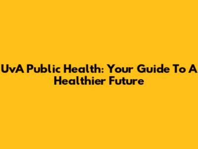 UvA Public Health: Your Guide To A Healthier Future