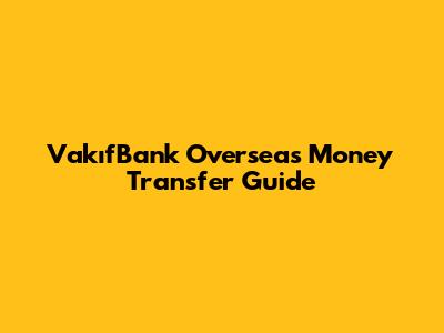 VakıfBank Overseas Money Transfer Guide