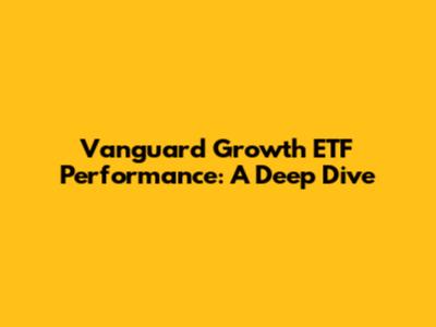 Vanguard Growth ETF Performance: A Deep Dive