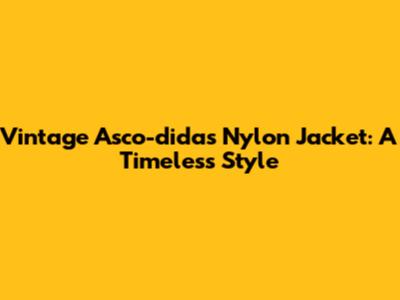 Vintage Asco-didas Nylon Jacket: A Timeless Style