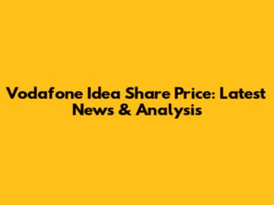 Vodafone Idea Share Price: Latest News & Analysis
