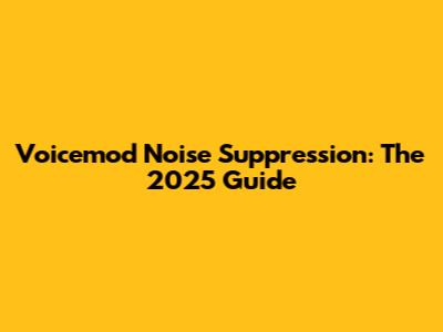 Voicemod Noise Suppression: The 2025 Guide