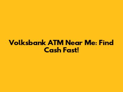Volksbank ATM Near Me: Find Cash Fast!
