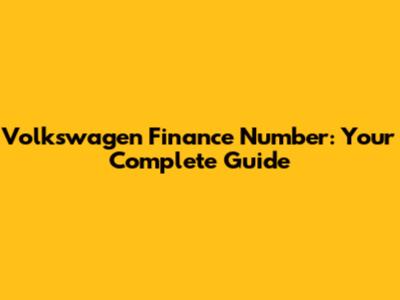 Volkswagen Finance Number: Your Complete Guide