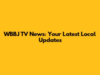 WBBJ TV News: Your Latest Local Updates