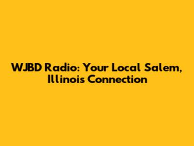 WJBD Radio: Your Local Salem, Illinois Connection