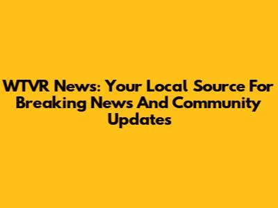 WTVR News: Your Local Source For Breaking News And Community Updates
