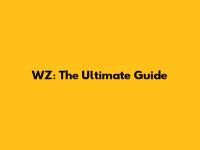 WZ: The Ultimate Guide
