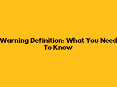 Warning Definition: What You Need To Know