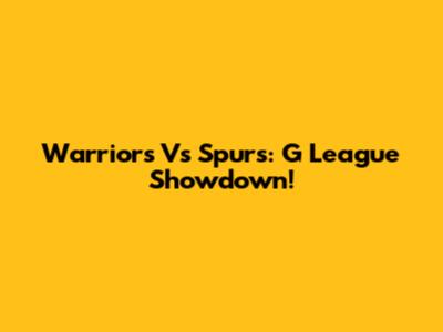 Warriors Vs Spurs: G League Showdown!