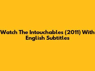 Watch 'The Intouchables' (2011) With English Subtitles