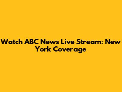 Watch ABC News Live Stream: New York Coverage