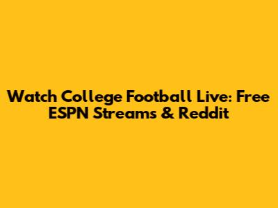 Watch College Football Live: Free ESPN Streams & Reddit