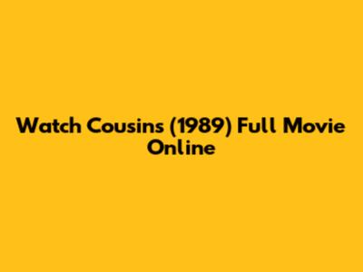Watch Cousins (1989) Full Movie Online