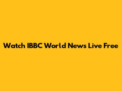 Watch IBBC World News Live Free