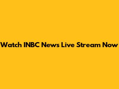 Watch INBC News Live Stream Now