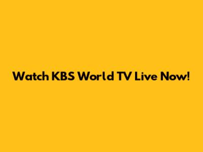 Watch KBS World TV Live Now!
