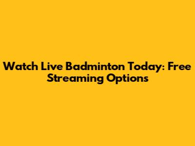 Watch Live Badminton Today: Free Streaming Options