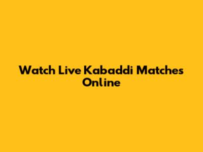 Watch Live Kabaddi Matches Online
