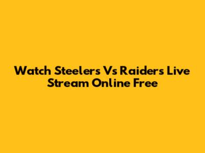 Watch Steelers Vs Raiders Live Stream Online Free