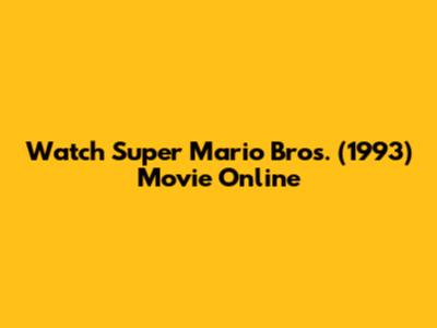 Watch Super Mario Bros. (1993) Movie Online