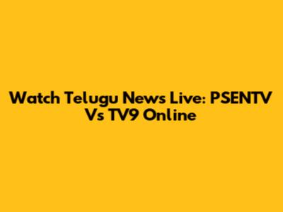 Watch Telugu News Live: PSENTV Vs TV9 Online