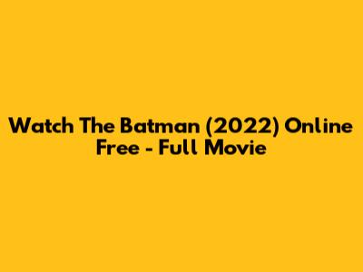 Watch The Batman (2022) Online Free - Full Movie