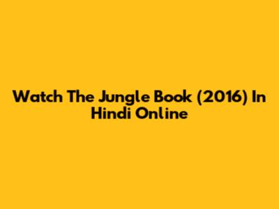 Watch The Jungle Book (2016) In Hindi Online