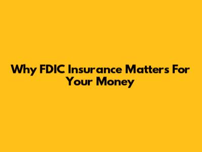 Why FDIC Insurance Matters For Your Money