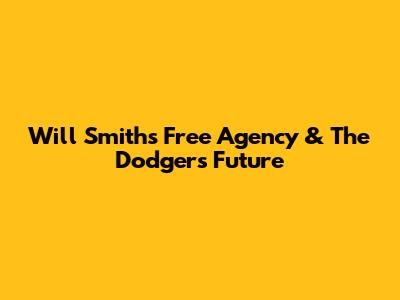 Will Smith's Free Agency & The Dodgers' Future