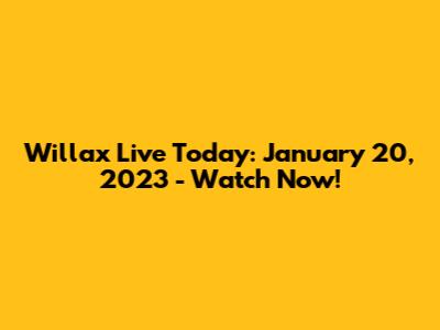 Willax Live Today: January 20, 2023 - Watch Now!