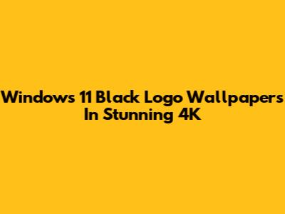Windows 11 Black Logo Wallpapers In Stunning 4K