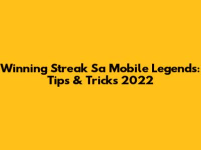 Winning Streak Sa Mobile Legends: Tips & Tricks 2022