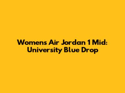 Women's Air Jordan 1 Mid: University Blue Drop