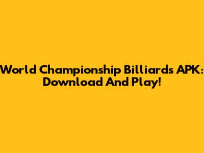 World Championship Billiards APK: Download And Play!