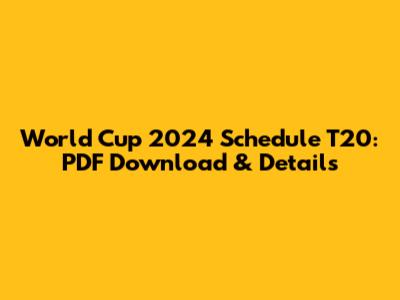 World Cup 2024 Schedule T20: PDF Download & Details