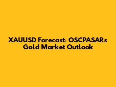 XAUUSD Forecast: OSCPASAR's Gold Market Outlook