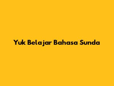 Yuk Belajar Bahasa Sunda