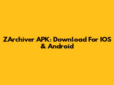 ZArchiver APK: Download For IOS & Android