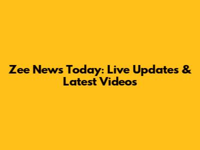 Zee News Today: Live Updates & Latest Videos