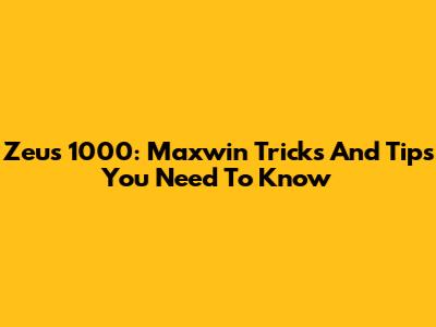 Zeus 1000: Maxwin Tricks And Tips You Need To Know