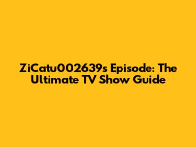 ZiCatu002639s Episode: The Ultimate TV Show Guide